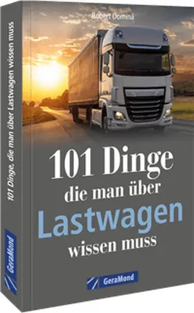 Domina |  101 Dinge, die man über Lastwagen wissen muss | Buch |  Sack Fachmedien