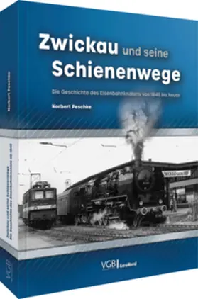 Peschke |  Zwickau und seine Schienenwege | Buch |  Sack Fachmedien
