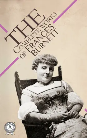 Burnett |  The Complete Works of Frances Burnett | eBook | Sack Fachmedien