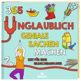 Hayes / Jacobs / Dower |  365 unglaublich geniale Sachen machen - Zeit für eine Bildschirmpause! | Buch |  Sack Fachmedien