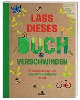 Hayes / Arlon |  Lass dieses Buch verschwinden - Verwandele dieses Buch in umweltfreundliche Projekte | Buch |  Sack Fachmedien