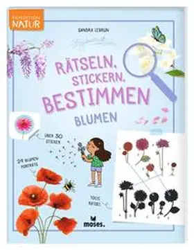 Lebrun |  Expedition Natur Rätseln, Stickern, Bestimmen - Blumen | Buch |  Sack Fachmedien