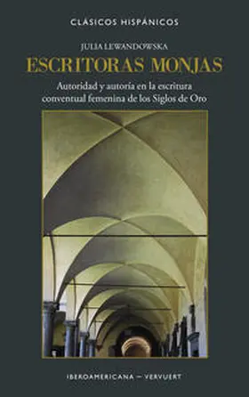 Lewandowska | Escritoras monjas : autoridad y autoría en la escritura conventual femenina de los Siglos de Oro | Buch | 978-3-96456-805-2 | www.sack.de