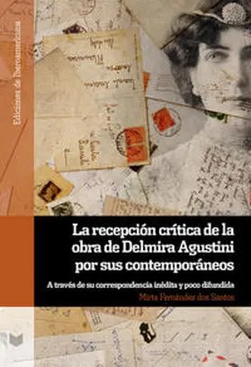 Fernández dos Santos |  La recepción crítica de la obra de Delmira Agustini por sus contemporáneos : a través de su correspondencia inédita y poco difundida | Buch |  Sack Fachmedien