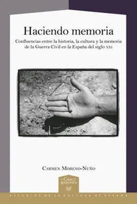 Moreno-Nuño / Moreno-Nun~o | Haciendo memoria : confluencias entre la historia, la cultura y la memoria de la Guerra Civil en la España del siglo XXI | Buch | 978-3-96456-878-6 | sack.de
