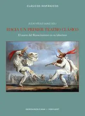 Vélez Sainz |  Hacia un primer teatro clásico : el teatro del Renacimiento en su laberinto | Buch |  Sack Fachmedien
