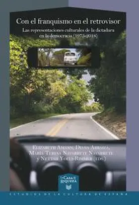 Amann / Arbaiza / Navarrete Navarrete |  Con el franquismo en el retrovisor : las representaciones culturales de la dictadura en la democracia (1975-2018) | Buch |  Sack Fachmedien