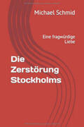Schmid |  Die Zerstörung Stockholms | Buch |  Sack Fachmedien