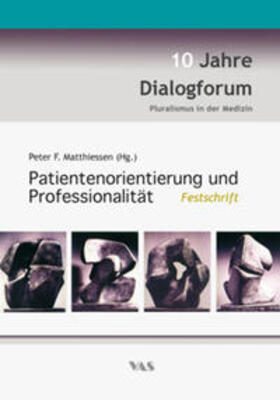 Matthiessen / Dialogforum Pluralismus in der Medizin | Patientenorientierung und Professionalität | Buch | sack.de