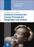Widmann / Mohr-Bartsch |  Lehrbuch Craniosacrale Trauma-Therapie bei Säuglingen und Kindern | Buch |  Sack Fachmedien