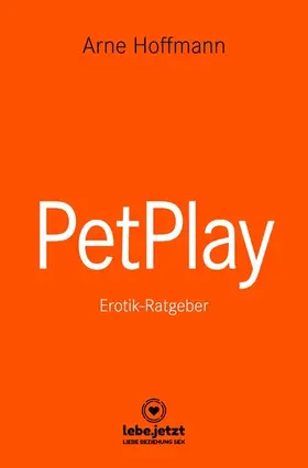 Hoffmann |  PetPlay | Erotischer Ratgeber | eBook | Sack Fachmedien