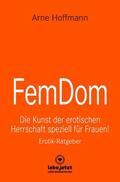 Hoffmann / www.lebe.jetzt |  FemDom | Erotischer Ratgeber | eBook | Sack Fachmedien