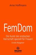 Hoffmann / www.lebe.jetzt |  FemDom | Erotischer Ratgeber | eBook | Sack Fachmedien