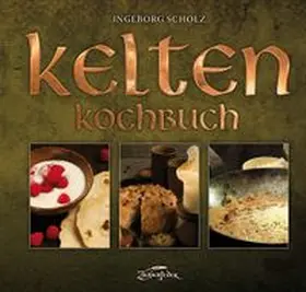 Scholz |  Kelten-Kochbuch | Buch |  Sack Fachmedien