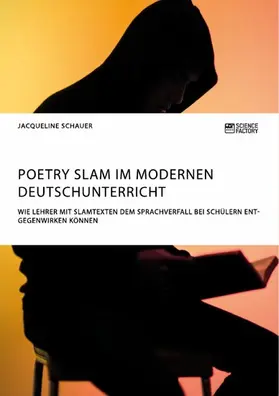 Schauer |  Poetry Slam im modernen Deutschunterricht. Wie Lehrer mit Slamtexten dem Sprachverfall bei Schülern entgegenwirken können | eBook | Sack Fachmedien
