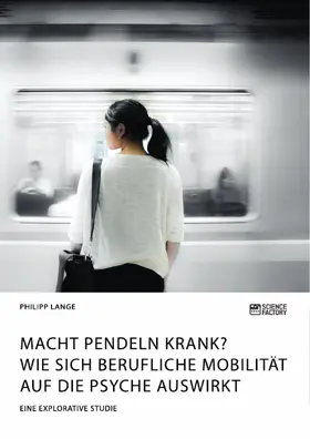 Lange |  Macht Pendeln krank? Wie sich berufliche Mobilität auf die Psyche auswirkt | eBook | Sack Fachmedien