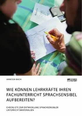 Bach |  Wie können Lehrkräfte ihren Fachunterricht sprachsensibel aufbereiten? Checkliste zur Entwicklung sprachsensibler Unterrichtsmaterialien | eBook | Sack Fachmedien