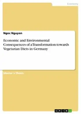 Nguyen |  Economic and Environmental Consequences of a Transformation towards Vegetarian Diets in Germany | eBook | Sack Fachmedien