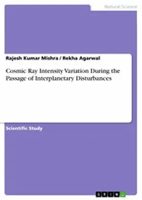 Mishra / Agarwal |  Cosmic Ray Intensity Variation During the Passage of Interplanetary Disturbances | eBook | Sack Fachmedien