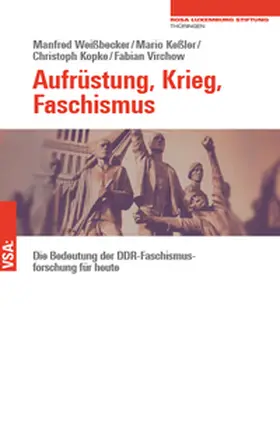 Weißbecker / Keßler / Kopke |  Aufrüstung, Krieg, Faschismus | Buch |  Sack Fachmedien