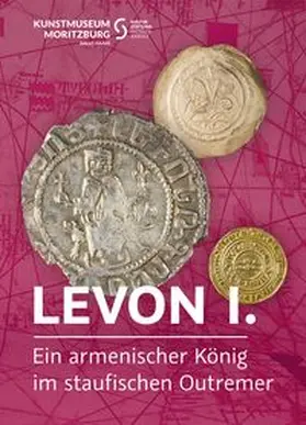 Bauer-Friedrich / Dräger / Philipsen |  Levon I. Ein armenischer König im staufischen Outremer | Buch |  Sack Fachmedien