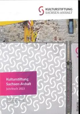 Philipsen / Michl |  Kulturstiftung Sachsen-Anhalt Jahrbuch 2023 | Buch |  Sack Fachmedien