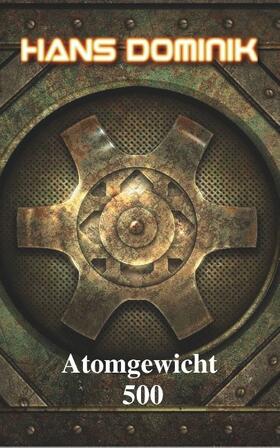 Dominik |  Atomgewicht 500 | Buch |  Sack Fachmedien