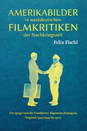 Fischl | Amerikabilder in westdeutschen Filmkritiken der Nachkriegszeit | Buch | 978-3-96505-002-0 | sack.de