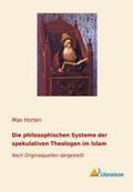 Horten |  Die philosophischen Systeme der spekulativen Theologen im Islam | Buch |  Sack Fachmedien