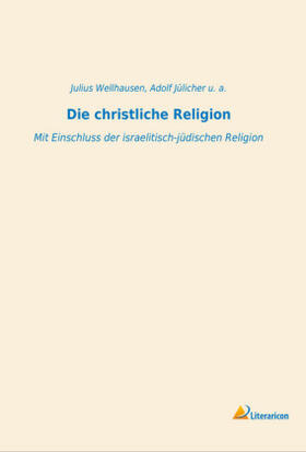 Wellhausen / Jülicher |  Die christliche Religion | Buch |  Sack Fachmedien