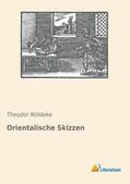 Nöldeke |  Orientalische Skizzen | Buch |  Sack Fachmedien