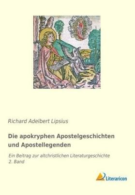 Lipsius |  Die apokryphen Apostelgeschichten und Apostellegenden | Buch |  Sack Fachmedien