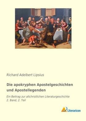 Lipsius |  Die apokryphen Apostelgeschichten und Apostellegenden | Buch |  Sack Fachmedien