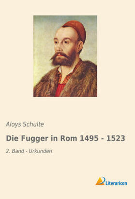 Schulte | Die Fugger in Rom 1495 - 1523 | Buch | 978-3-96506-248-1 | sack.de