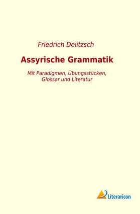 Delitzsch |  Assyrische Grammatik | Buch |  Sack Fachmedien