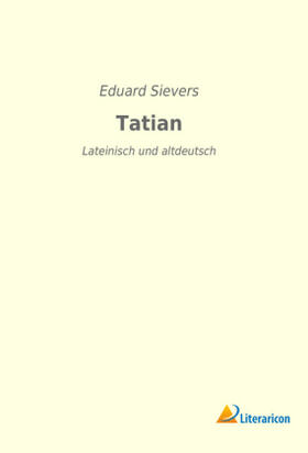 Sievers |  Tatian | Buch |  Sack Fachmedien