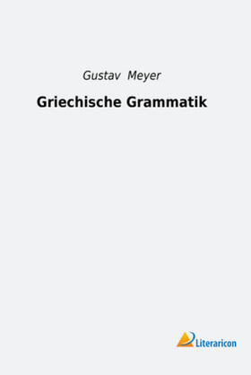 Meyer |  Griechische Grammatik | Buch |  Sack Fachmedien