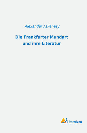 Askenasy |  Die Frankfurter Mundart und ihre Literatur | Buch |  Sack Fachmedien