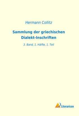 Collitz |  Sammlung der griechischen Dialekt-Inschriften | Buch |  Sack Fachmedien