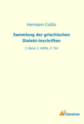 Collitz |  Sammlung der griechischen Dialekt-Inschriften | Buch |  Sack Fachmedien