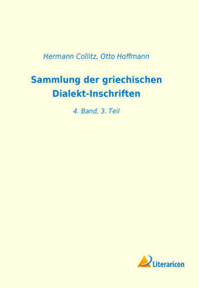 Collitz / Hoffmann |  Sammlung der griechischen Dialekt-Inschriften | Buch |  Sack Fachmedien