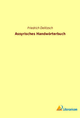 Delitzsch |  Assyrisches Handwörterbuch | Buch |  Sack Fachmedien