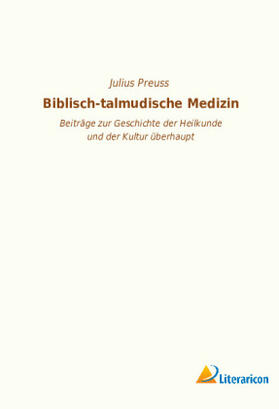 Preuss |  Biblisch-talmudische Medizin | Buch |  Sack Fachmedien