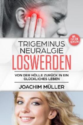 Müller | Trigeminusneuralgie loswerden | E-Book | sack.de