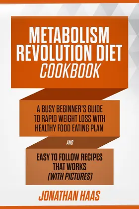 Haas |  Metabolism Revolution Diet Cookbook | eBook | Sack Fachmedien