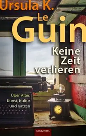 Le Guin | Keine Zeit verlieren | Buch | 978-3-96509-078-1 | www.sack.de