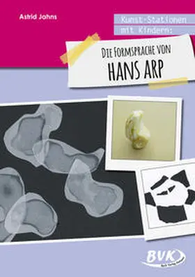 Jahns |  Kunst-Stationen mit Kindern: Die Formensprache von Hans Arp | Buch |  Sack Fachmedien