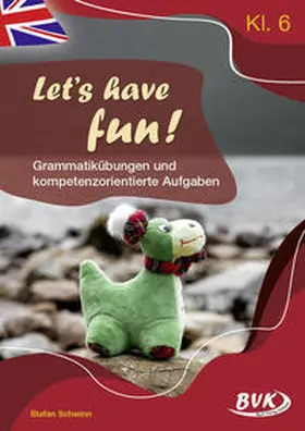 Schwinn |  Let's have fun – Grammatikübungen und kompetenzorientierte Aufgaben | Buch |  Sack Fachmedien