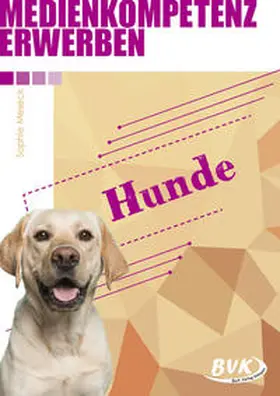 Meseck | Medienkompetenz erwerben: Hunde | Buch | 978-3-96520-112-5 | www.sack.de