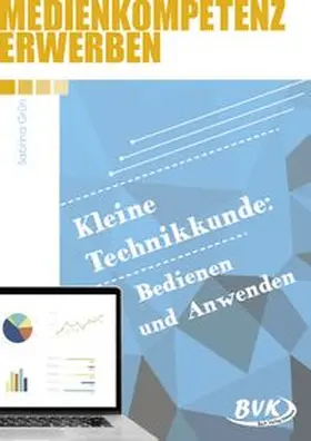 Grün | Medienkompetenz erwerben: Kleine Technikkunde: Bedienen und Anwenden | Buch | 978-3-96520-118-7 | www.sack.de